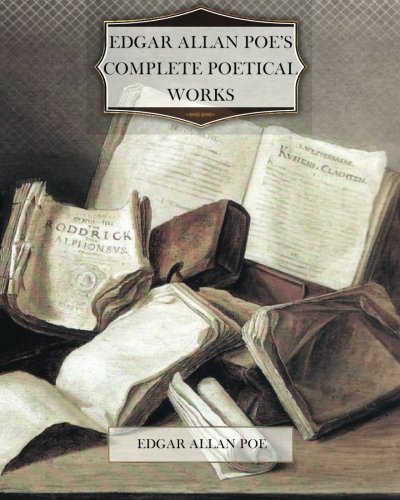 Edgar Allan Poe's Complete Poetical Works von CreateSpace Independent Publishing Platform